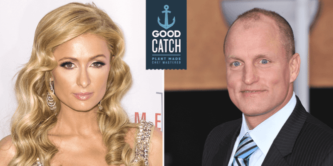 Paris Hilton, Woody Harrelson and other celebs invest vegan seafood brand Good Catch